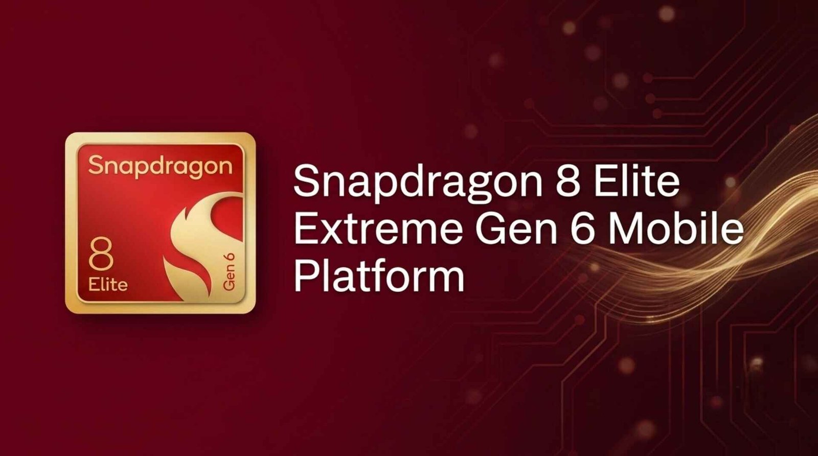 Snapdragon 8 Elite Gen 6 and Extreme Gen 6 chipset launch